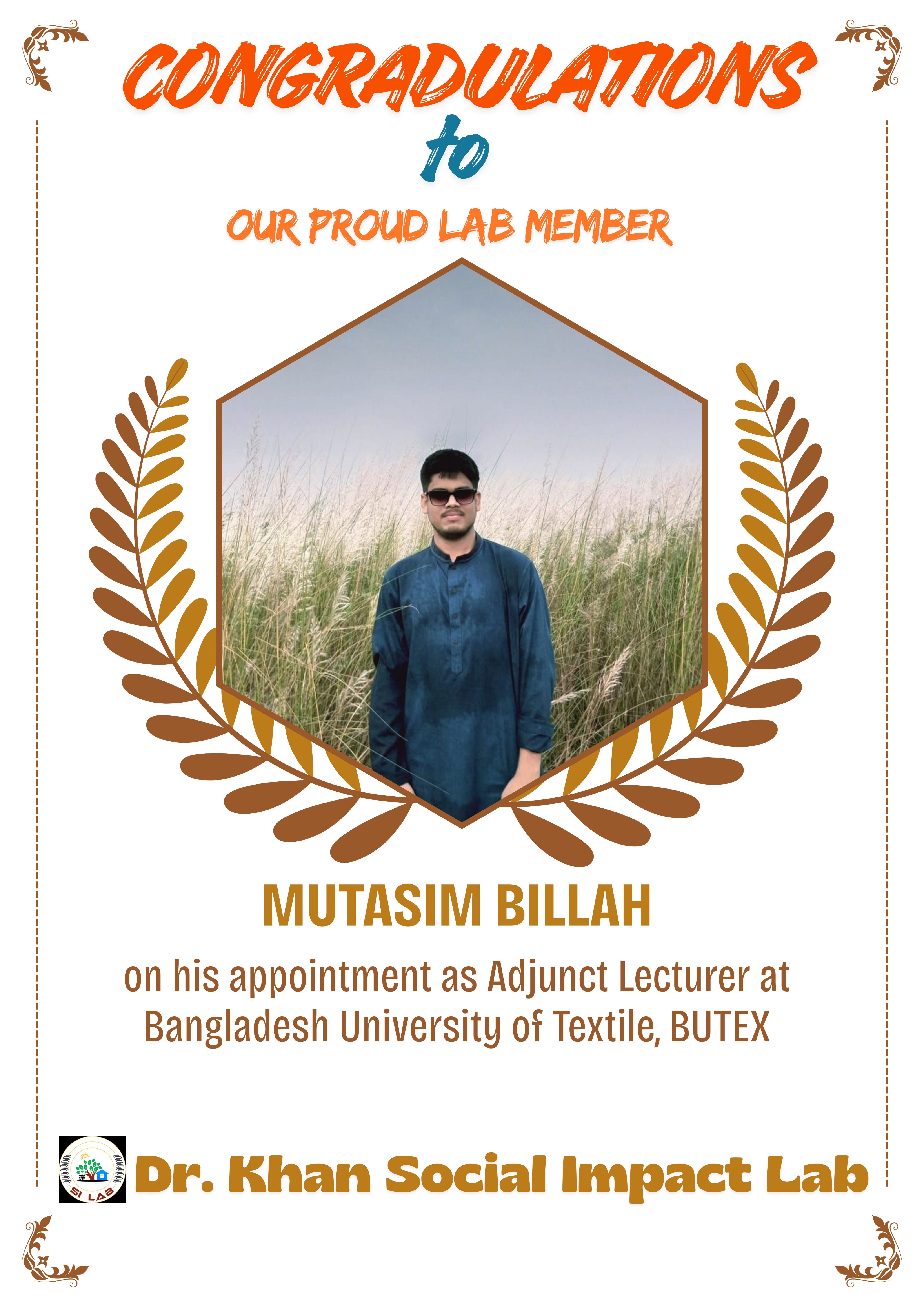 Congratulations to Mutasim Billah on joining Bangladesh University of Textiles (BUTEX) as an adjunct lecturer.