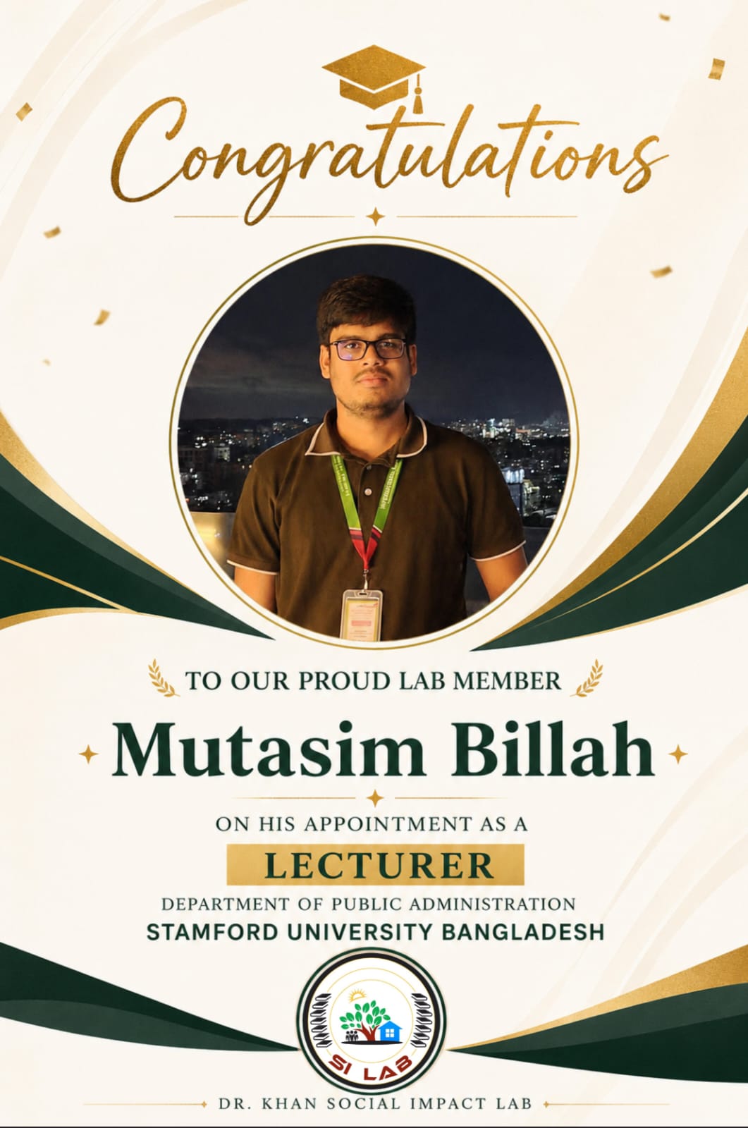  Congratulations to Mutasim Billah on joining Department of Public Administration, Stamford University Bangladesh as a lecturer.
